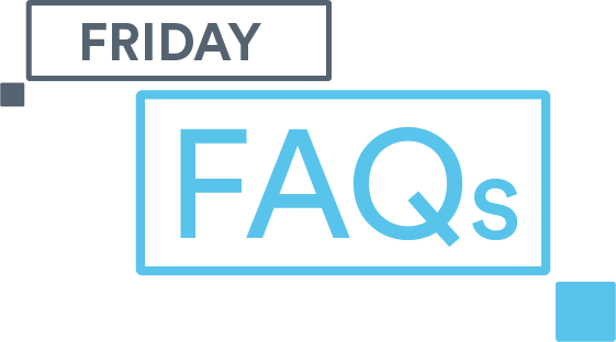 Friday FAQs